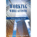 Working While Autistic: Thrive in a Career You Love