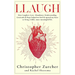 Llaugh: How Love, Laughter, Abundance, Understanding, Gratitude and Hope helped me heal from emergency heart surgery and opene