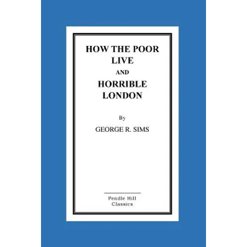 How The Poor Live And Horrible London
