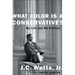 What Color Is a Conservative?: My Life and My Politics