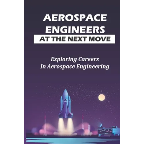 Aerospace Engineers At The Next Move: Exploring Careers In Aerospace Engineering: Gas Turbines For Power Generation