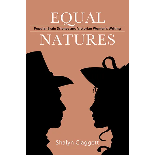Equal Natures: Popular Brain Science and Victorian Women's Writing - Paperback