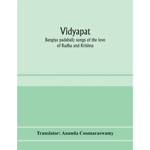 Vidyāpati: Bangīya padābali; songs of the love of Rādhā and Krishna