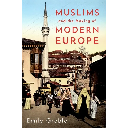 Muslims and the Making of Modern Europe