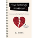 The Breakup Workbook 3.0: Commonsense Breakup Advice for Everyone