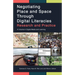 Negotiating Place and Space Through Digital Literacies: Research and Practice