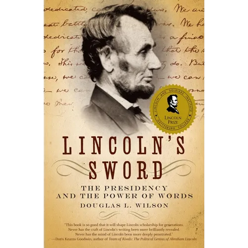 Lincoln's Sword: The Presidency and the Power of Words