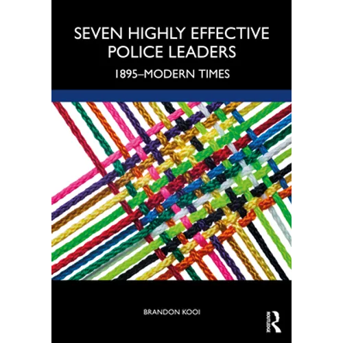 Seven Highly Effective Police Leaders: 1895-Modern Times
