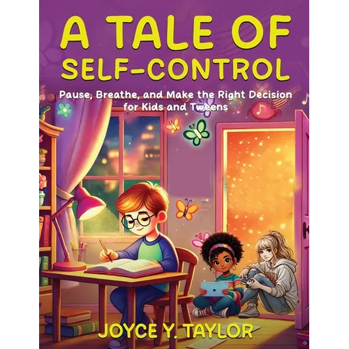 A Tale of Self-Control: Pause, Breathe, and Make the Right Decision for Kids and Tweens