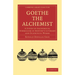 Goethe the Alchemist: A Study of Alchemical Symbolism in Goethe S Literary and Scientific Works