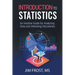 Introduction to Statistics: An Intuitive Guide for Analyzing Data and Unlocking Discoveries