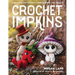 Crochet Impkins: Over a Million Possible Combinations! Yes, Really!