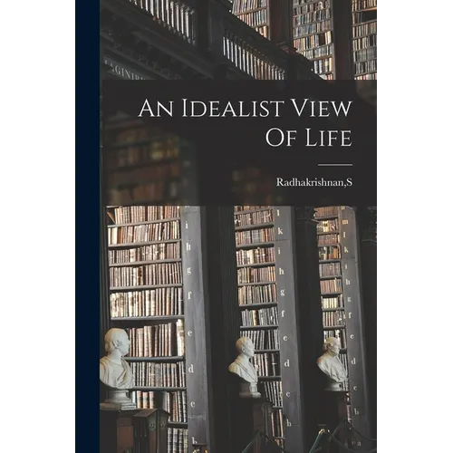 An Idealist View Of Life