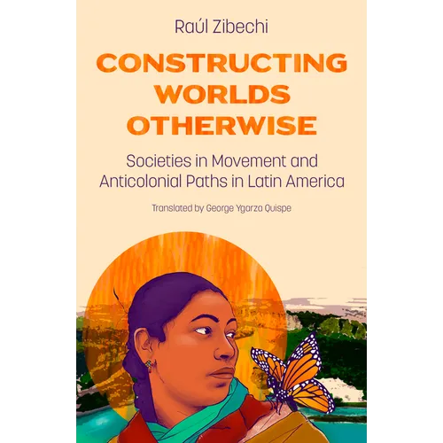 Constructing Worlds Otherwise: Societies in Movement and Anticolonial Paths in Latin America
