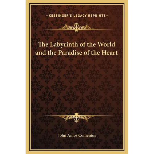 The Labyrinth of the World and the Paradise of the Heart