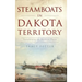 Steamboats in Dakota Territory: Transforming the Northern Plains