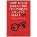 How to Use Marketing Techniques to Get a Great Job: Your Key to a Great Career