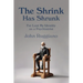 The Shrink Has Shrunk: I've Lost My Identity as a Psychiatrist