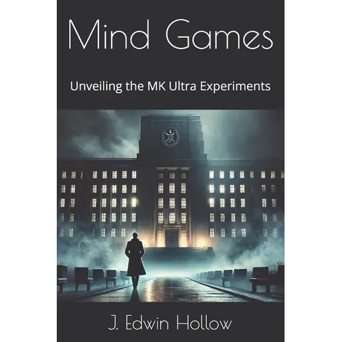 Mind Games: Unveiling the MK Ultra Experiments