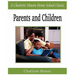 Parents and Children: Charlotte Mason Homeschooling Series, Vol. 2