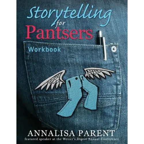 Storytelling for Pantsers: Workbook