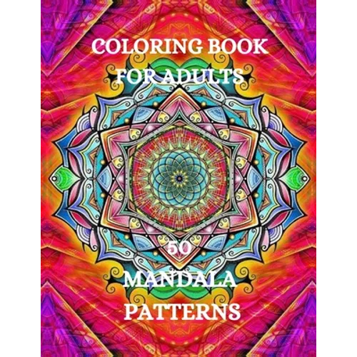 Mandala Coloring Book: Stress Relieving Coloring Book, Coloring Book for Grown-Ups