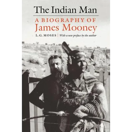 The Indian Man: A Biography of James Mooney