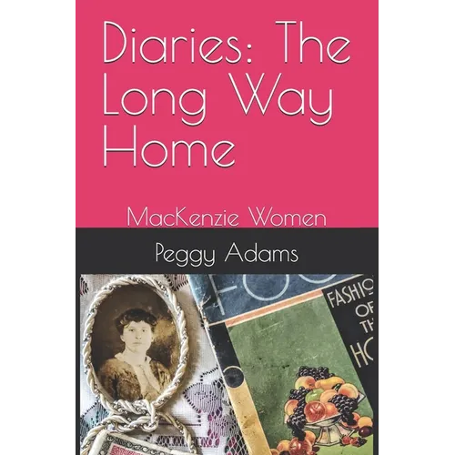 Diaries: The Long Way Home: MacKenzie Women