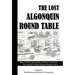 The Lost Algonquin Round Table: Humor, Fiction, Journalism, Criticism and Poetry from America's Most Famous Literary Circle