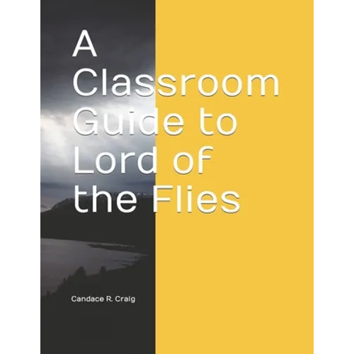 A Classroom Guide to Lord of the Flies