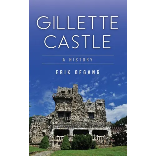 Gillette Castle: A History