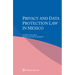 Privacy and Data Protection Law in Mexico