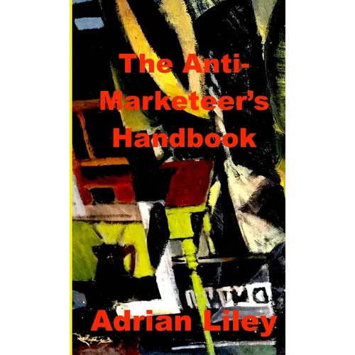 The Anti-Marketeer's Handbook