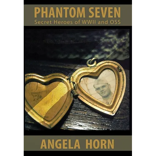 Phantom Seven: Secret Heroes of WWII and OSS