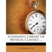 Schirmer's Library of Musical Classics ...