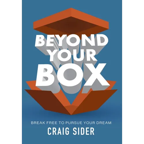 Beyond Your Box: Break Free to Pursue Your Dream