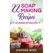 22 Soap Making Recipes in Under 20 Minutes: Natural Beautiful Soaps from Home with Coloring and Fragrance