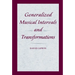 Generalized Musical Intervals and Transformations