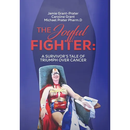The Joyful Fighter: A Survivor's Tale of Triumph Over Cancer