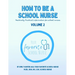 How To Be a School Nurse Volume 2: Positively Practical Information For School Nurses