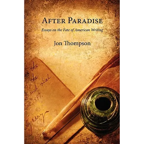 After Paradise - Essays on the Fate of American Writing