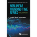 Nonlinear Trending Time Series: Theory and Practice
