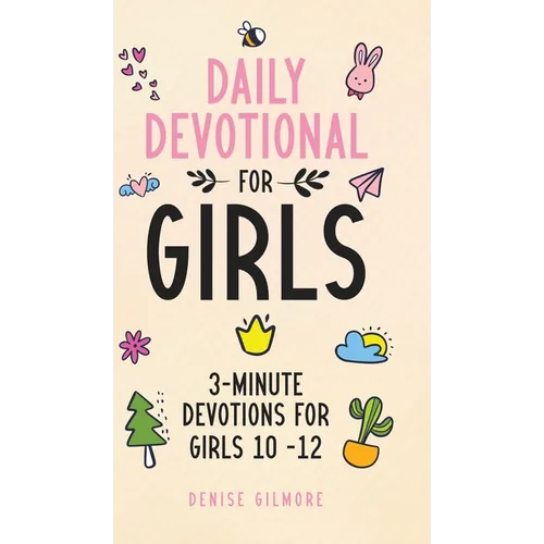 Daily Devotional for Girls: 3-Minute Devotions for Girls 10-12