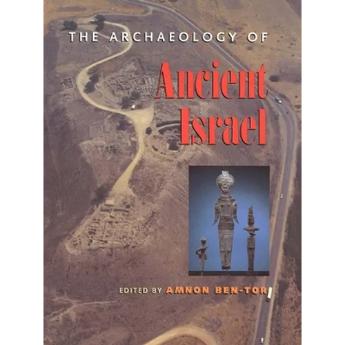 The Archaeology of Ancient Israel