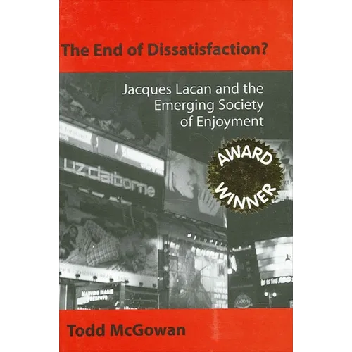 The End of Dissatisfaction?: Jacques Lacan and the Emerging Society of Enjoyment