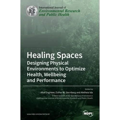 Healing Spaces: Designing Physical Environments to Optimize Health, Wellbeing and Performance