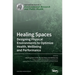 Healing Spaces: Designing Physical Environments to Optimize Health, Wellbeing and Performance