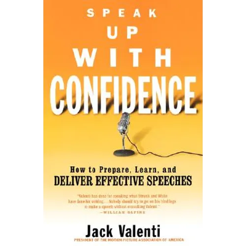 Speak Up with Confidence: How to Prepare, Learn, and Deliver Effective Speeches