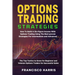 Options Trading Strategies: How To Build A Six-Figure Income With Options Trading Using The Best-proven Strategies For Intermediate and Advanced. The