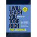 I Will Teach You to Be Rich: The Journal: No Complicated Math. No More Procrastinating. Design Your Rich Life Today.